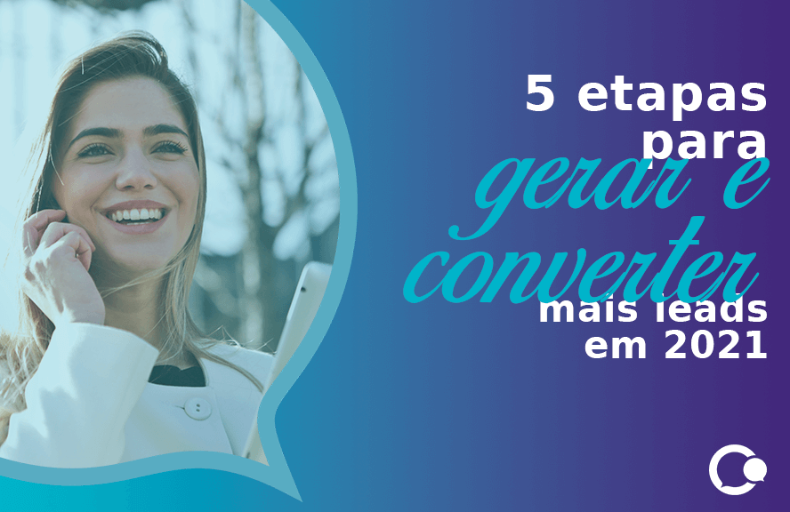 5 etapas para gerar e converter mais leads em 2021