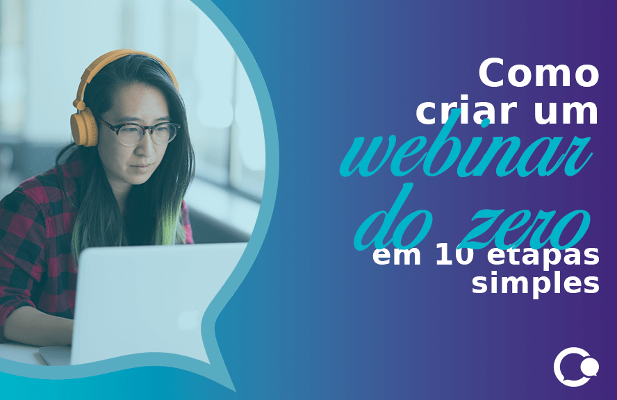 Como criar um webinar do zero em 10 etapas simples