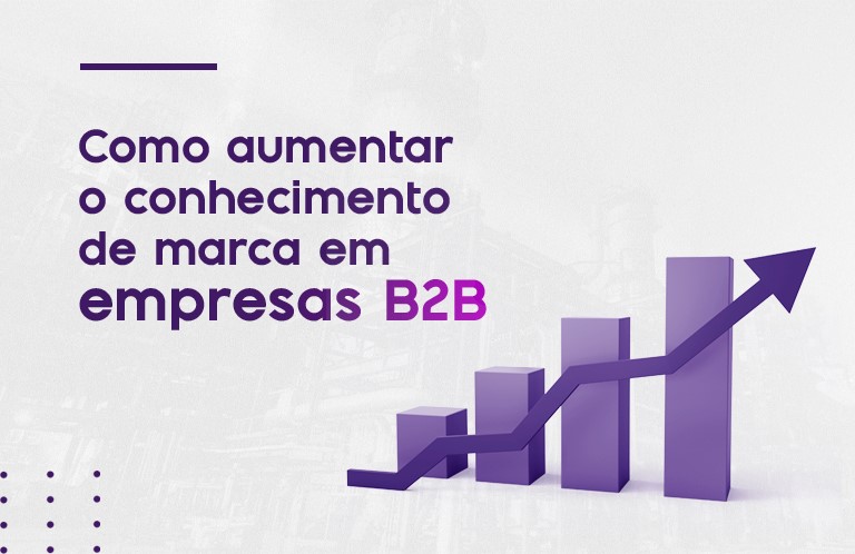 Como aumentar o conhecimento de marca em empresas B2B