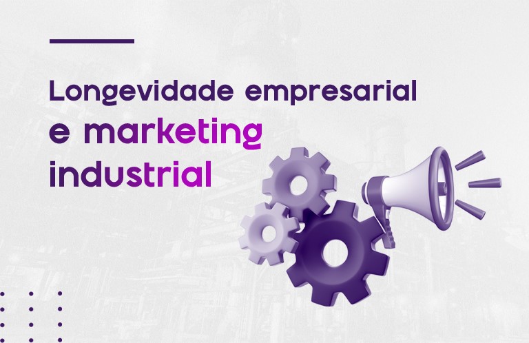 Longevidade empresarial e marketing industrial