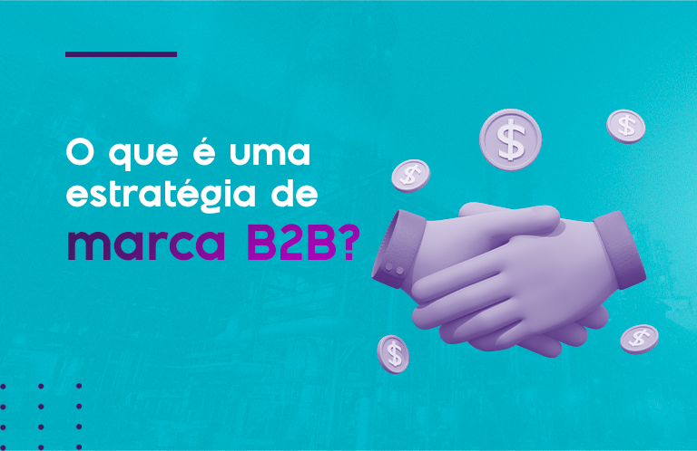 O que é uma estratégia de marca B2B?