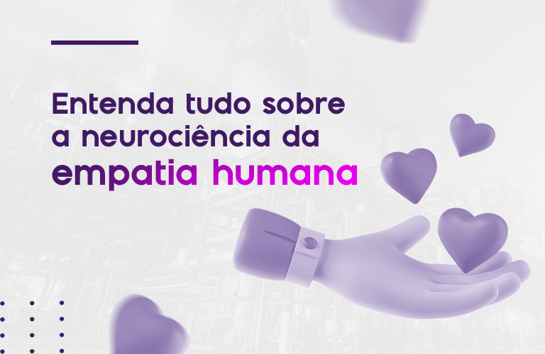 Entenda tudo sobre a neurociência da empatia humana